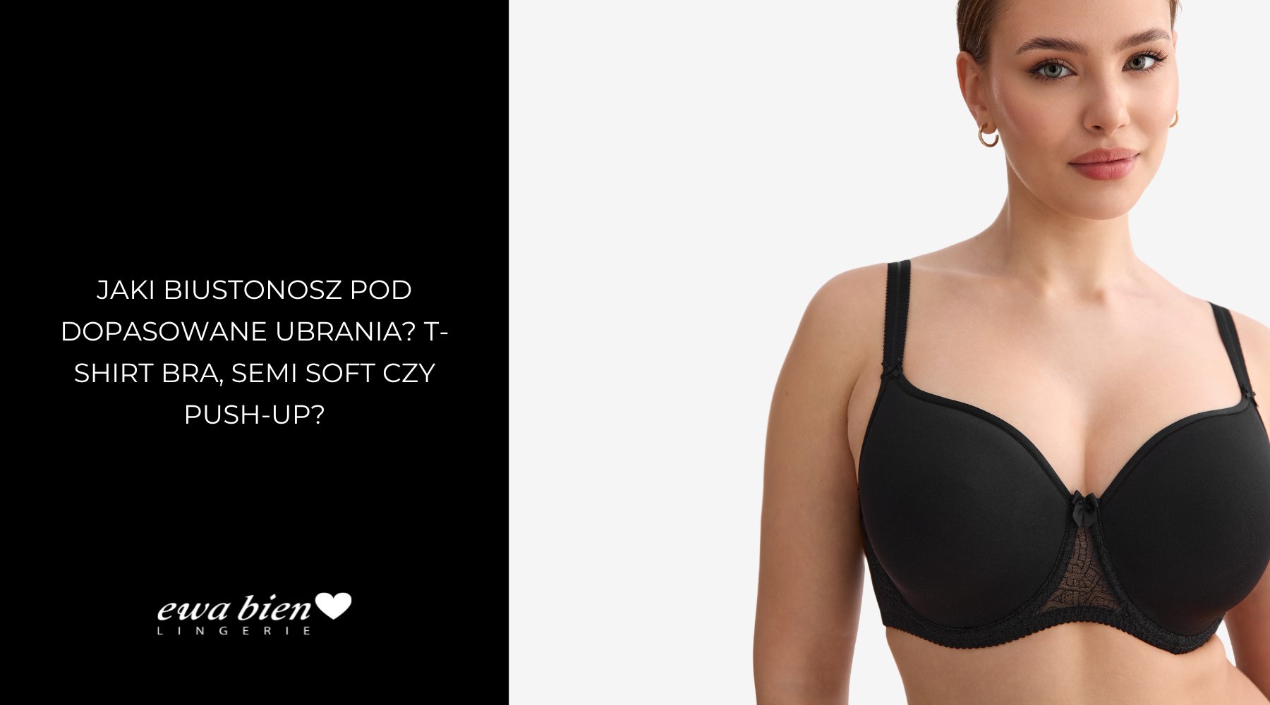 Jaki biustonosz pod dopasowane ubrania? T-shirt bra, semi soft czy push-up?