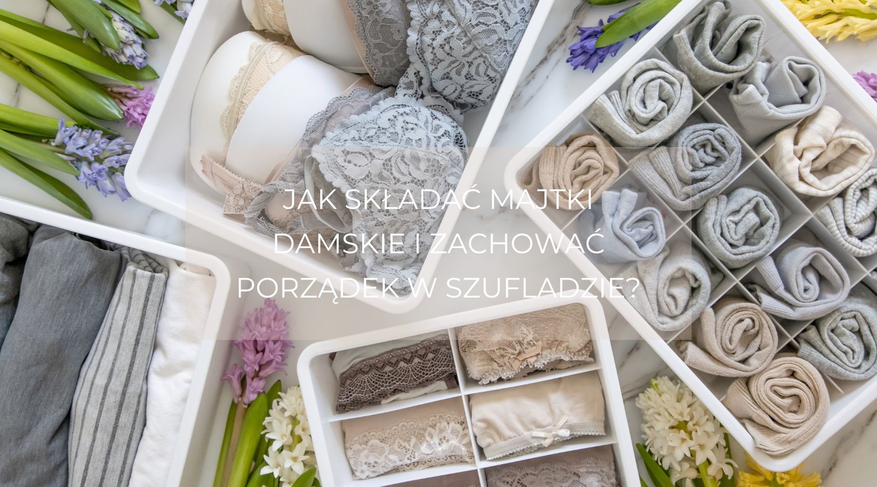 Jak składać majtki damskie i zachować porządek w szufladzie?