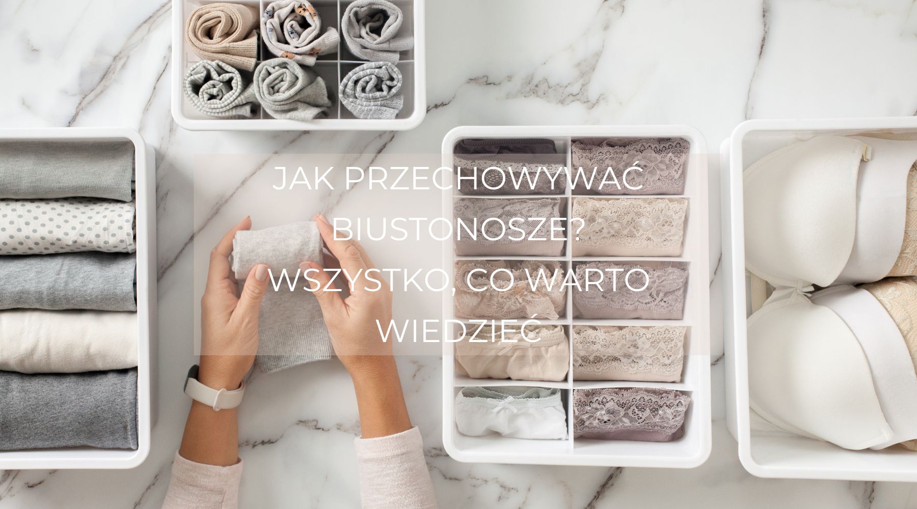 Jak przechowywać biustonosze? Wszystko, co warto wiedzieć