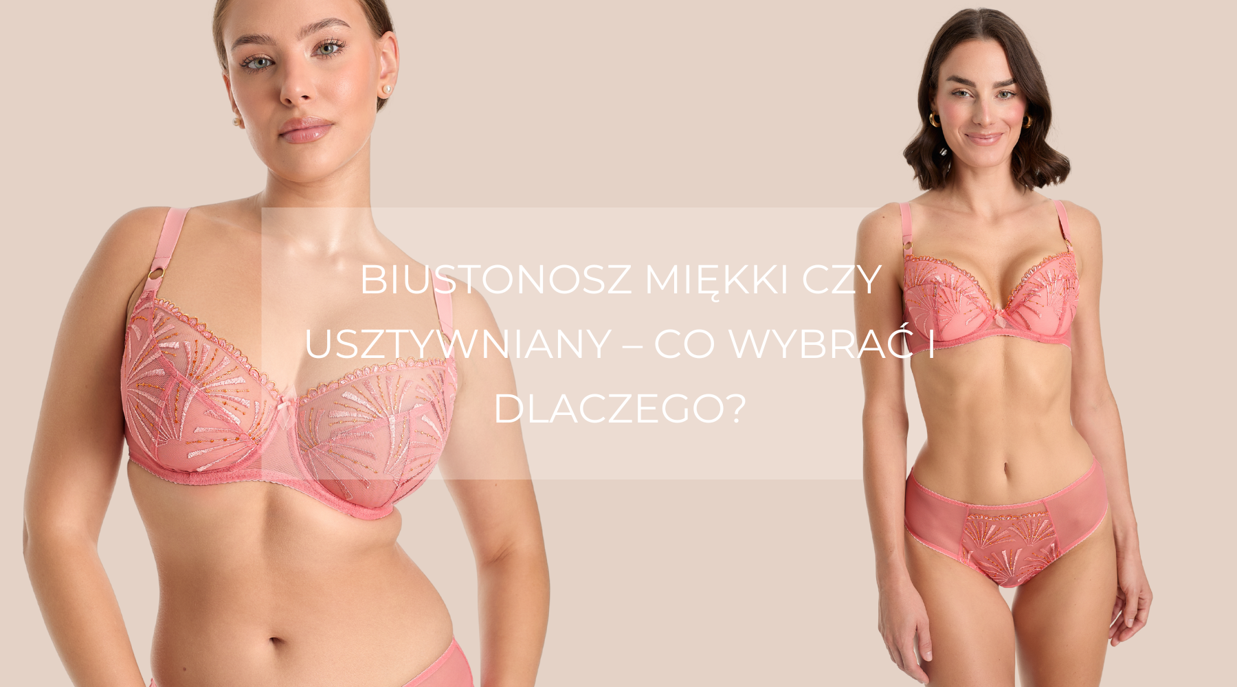 Biustonosz miękki czy usztywniany – co wybrać i dlaczego?