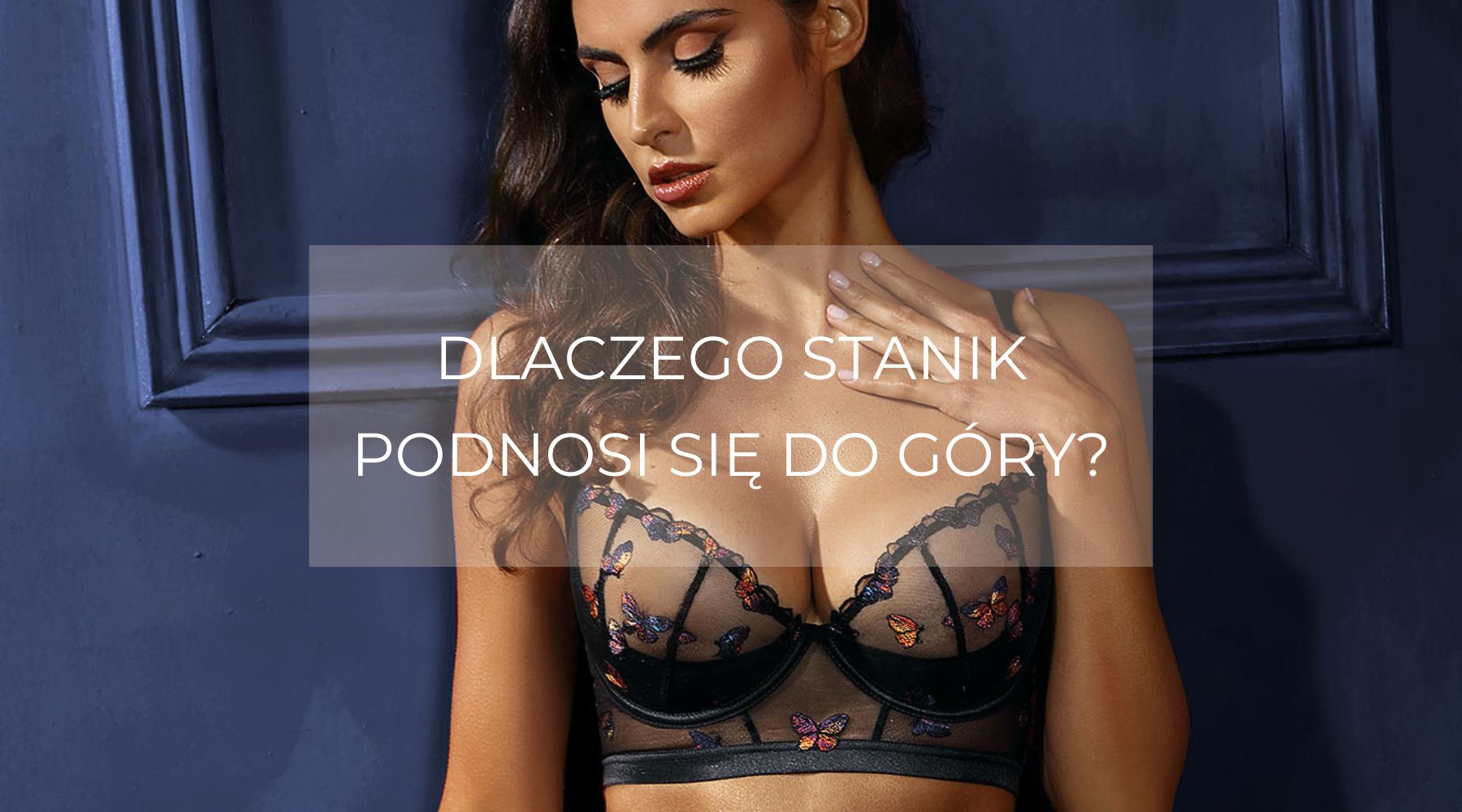 Dlaczego stanik podnosi się do góry?