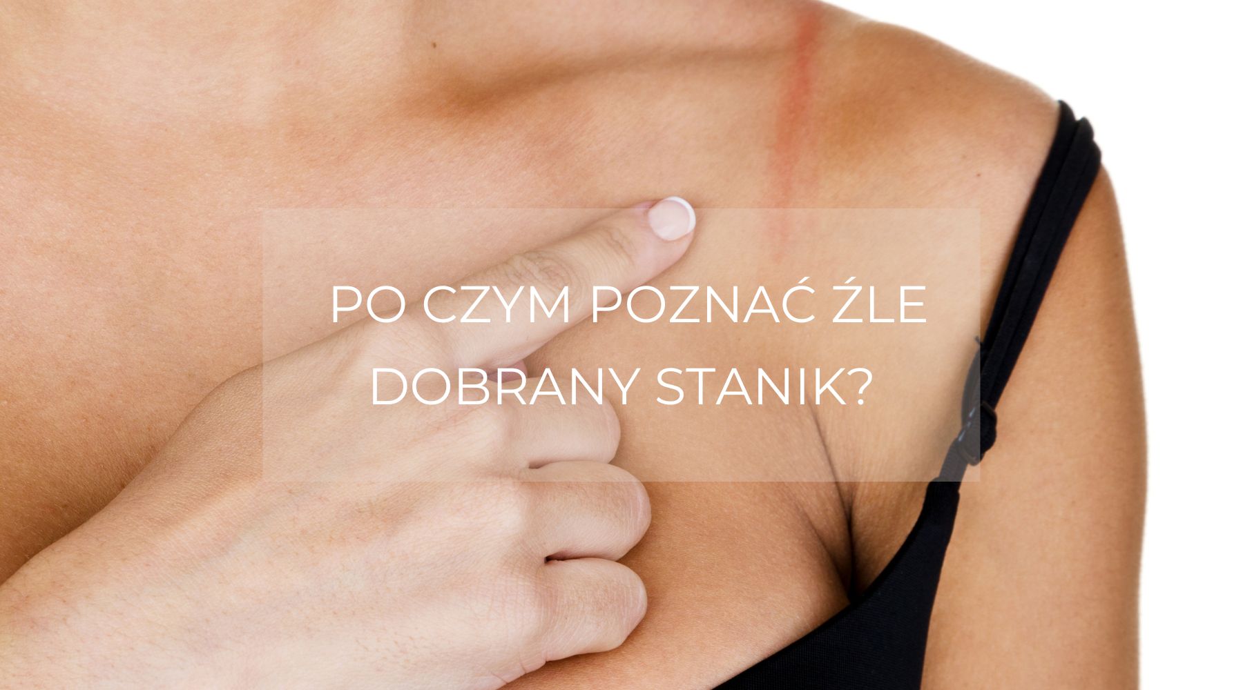 Jak dobrać odpowiedni biustonosz