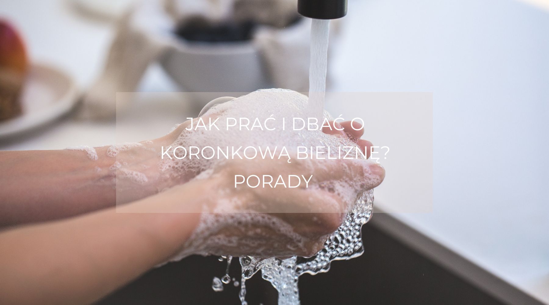 Jak prać i dbać o koronkową bieliznę? Porady