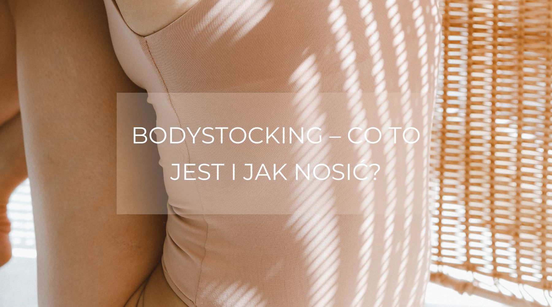 Bodystocking – co to jest i jak nosić?