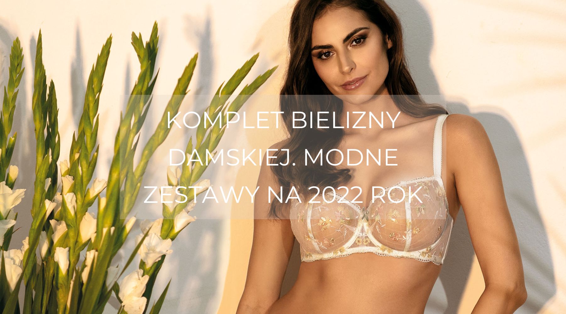 Komplet bielizny damskiej. Modne zestawy na 2022 rok